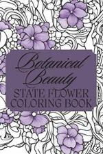 Botanical Beauty: State Flower Coloring Book