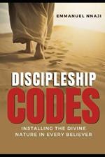 Discipleship Codes: Installing the Divine Nature In Every Believer