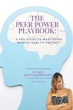 The Peer Power Playbook: A PRS Guide to Mastering Mental Health Support