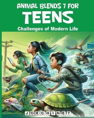 Animal Blends 7 for Teens - Challenges of Modern Life: Navigating the Digital Frontier: Understanding Technology's Impact on Relationships - Nazareno Joechinet Signoretto - cover