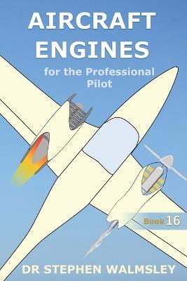 Aircraft Engines for the Professional Pilot - Stephen Walmsley - cover