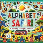 Alphabet Safari A Journey Through Cameroon