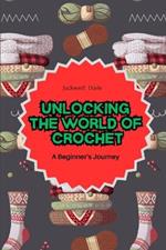 Unlocking the World of Crochet: A Beginner's Journey