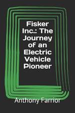 Fisker Inc.: The Journey of an Electric Vehicle Pioneer