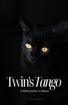 Twin's Tango: A Kitten's Guide to Passion - Ferris Holmes - cover