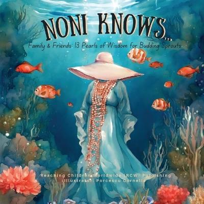 Noni Knows...: Family & Friends: 13 Pearls of Wisdom for Budding Sprouts - Reaching Children Worldwide Publishing - cover