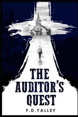 The Auditors Quest: Examining Yourself To Know If Your Rewards Are Sure - F D Yalley - cover