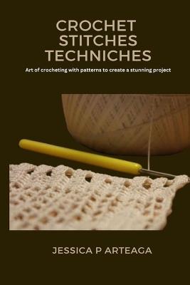 Crochet Stitches Techniches - Jessica P Arteaga - cover