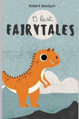 15 Best Fairytales for Kids - Robert Goodwin - cover