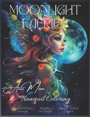 Moonlight Faeries Volume 3: Tranquil Coloring - Aine Moon - cover