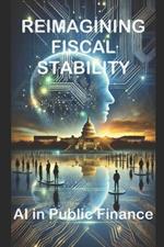 Reimagining Fiscal Stability: AI in Public Finance
