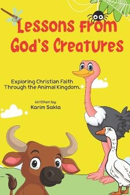 Lessons from God's Creatures: Exploring Christian Faith Through the Animal Kingdom - Karim Sakla - cover