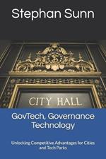 GovTech, Governance Technology: Unlocking Competitive Advantages for Cities and Tech Parks
