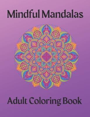 Mindful Mandalas: Adult Coloring Book - Robin M Farella - cover