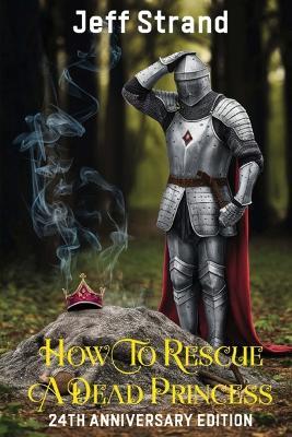 How to Rescue a Dead Princess: 24th Anniversary Edition - Jeff Strand - cover