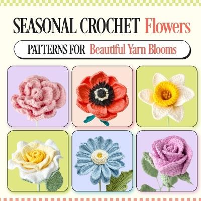 Seasonal Crochet Flowers: Patterns for Beautiful Yarn Blooms - Jayden Kerr - cover