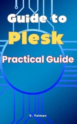 Guide to Plesk: Practical Guide - V Telman - cover