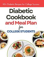 The Diabetic Cookbook and Meal Plan for College Students: 110+ Diabetic Recipes for College Success