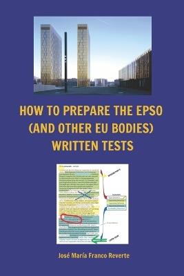 How to prepare the EPSO (and other EU bodies) written tests - Jos? Mar?a Franco Reverte - cover