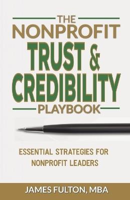 The Nonprofit Trust and Credibility Playbook - Mba James Fulton - cover