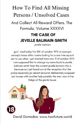 How To Find All Missing Persons / Unsolved Cases. And Collect All Reward Offers. Volume XXXXVI.: The Case of Jevelle Balmain-Smith - David Gomadza - cover