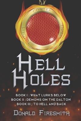 Hell Holes: The Complete Trilogy - Donald Firesmith - cover