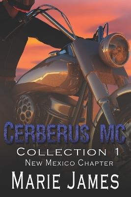 Cerberus MC Collection 1: New Mexico Chapter - Marie James - cover