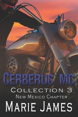 Cerberus MC Collection 3: New Mexico Chapter - Marie James - cover