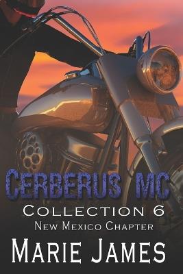Cerberus MC Collection 6: New Mexico Chapter - Marie James - cover