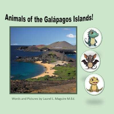 Galapagos Islands Animals! - Laurel L Maguire M Ed - cover