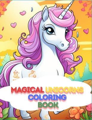 Magical Unicorn Coloring Book (35 Coloring Pages): Discover a World of Magic and Imagination with Every Page - Yoandri Perez - cover
