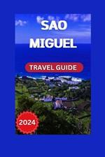 Discover S?o Miguel: A First-Time Visitor's Guide to the Island's Natural Beauty
