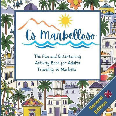 Es Marbelloso - General Edition: The Fun and Entertaining Activity Book for Adults Travelling to Marbella - Taylor Smith - cover