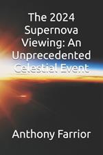 The 2024 Supernova Viewing: An Unprecedented Celestial Event