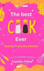 The Best Cook Ever: Stories from the Kitchen