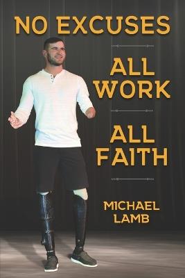 No Excuses, All Work, All Faith - Michael Lamb - cover