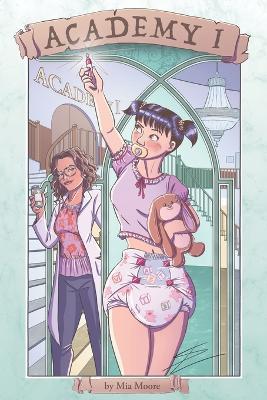 Academy I: Book 1: An ABDL Lesson in Helplessness - Mia Moore - cover