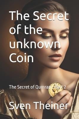 The secret of the unknown coin: The Secret of Qumran - Part 2 - Sven Theiner - cover