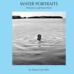 Water Portraits: Portraits in and Near Water