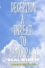 Deception a Threat to Democracy; Deal with It