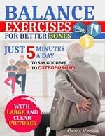 Balance Exercises for Better Bones: Just 5 Minutes a Day to Say Goodbye to Osteoporosis! Your 28-Day Journey to Prevent Falls and Enhance Flexibility and Core Strength