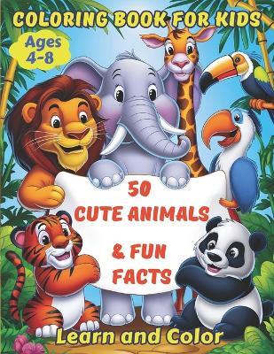 50 Cute Animals & Fun Facts: Easy Coloring Book for Kids Ages 4-8. Learn and Color with the Amazing World of Nature. - Ivory Larson - cover