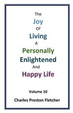 The Joy of Living a Personally Enlightened and Happy Life: Living Our Lives with Passion & Enthusiasm