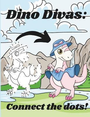 Dino Divas: Connect the dots!: Great for children, adults, young kids - Whimsical Wonders - cover