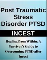 Healing from Within: A Survivor's Guide to Overcoming PTSD After Incest Trauma Recovery, Emotional Healing, Self-Help, Mental Health Transformation