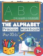 The Alphabet A-Z: Coloring & Writing Book for Kids: Fun and Educational ABC Learning Activity Book