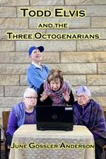 Todd Elvis and the Three Octogenarians