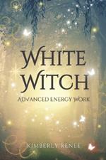 White Witch: Advanced Energy Work