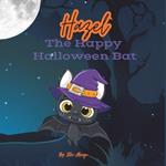 Hazel The Happy Halloween Bat: A cute story about a bat who turns a Halloween celebration into seasonal festivals.