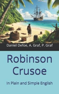 Robinson Crusoe: In Plain and Simple English - Daniel Defoe - cover